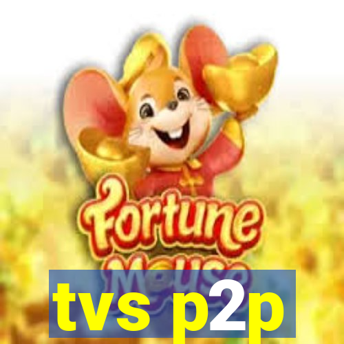 tvs p2p